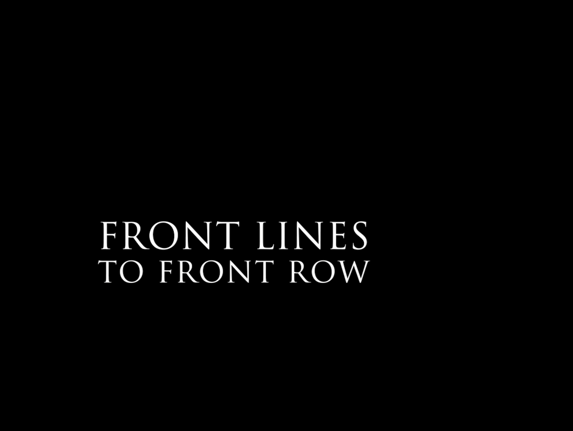 Front Lines To Front Row